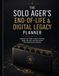 The Solo Ager’s End of Life & Digital Legacy Planner: Organize Your Legal, Medical, Financial, Digital, Pet Care, and Final Wishes with Clarity and Confidence