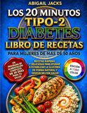 LOS 20 MINUTOS LIBRO DE COCINA PARA DIABETES TIPO 2 PARA MUJERES MAYORES DE 50 AÑOS