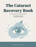 The Cataract Recovery Book: Large Print Guide and Daily Eye Drop Log Book