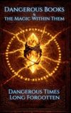 Dangerous Libri GmbH Dangerous Books and the Magic Within Them- Dangerous Books and the Magic Within Them