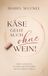 Käse BoD Käse geht auch ohne Wein!