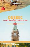Quebec Family and Kids Travel Guide 2027
