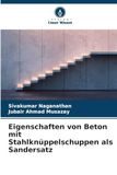Eigenschaften von Beton mit Stahlknüppelschuppen als Sandersatz