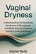 The Vaginal Dryness Answer: What's Actually Causing It, Why It's More Than Just Menopause, and What Provides Real Relief