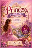 Princess Word Search Puzzle Book: 73 Large Print Royal Word Search Adventures