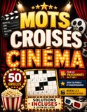 Mots Croisés Cinéma: 50 Grilles pour Amateurs de Films | Grand Format Facile à Lire avec Solutions