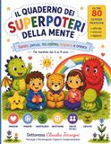 Il quaderno dei Superpoteri della mente: Sento, penso, mi calmo, imparo e cresco.