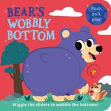 Bear's Wobbly Bottom: A fun-filled new interactive novelty board book series with sliders to wobble!