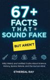 67+ Ethereal Ray 67+ Facts That Sound Fake (But Aren't) Hardcover