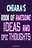 Chiara's Chiara's book of awesome Ideas and epic thoughts : Personalized Journal Gift For Girls And Women Named Chiara: write, Doodle, Sketch, Create!,6 x 9 120 pages.