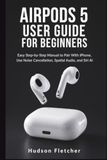 AirPods Apple AirPods 5 User Guide for Beginners