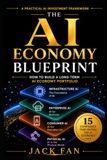 The AI Economy Blueprint: How to Build a Long-Term AI Economy Portfolio