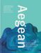 Aegean: Recipes from the Mountains to the Sea