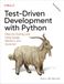 Test-Driven O'Reilly Media Test-Driven Development with Python: Obey the Testing Goat: Using Django, Selenium, and Javascript