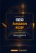 SEO Amazon KDP 2026: Da invisibile a bestseller: la guida pratica al posizionamento su Amazon