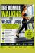 Treadmill Walking for Weight Loss for Beginners: Easy Treadmill Workouts to Support Weight Management, Improve Stamina, Build Confidence, and Create Lifelong Healthy Habits