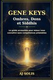 Les Gènes Keys: Ombres, dons et Siddhis Le guide accessible pour mieux vous connaître sans compétences préalables