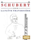Schubert pour la Flûte Traversière: 10 pièces faciles pour la Flûte Traversière débutant livre