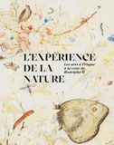 L'expérience de la nature: Les arts à Prague à la cour de Rodolphe II