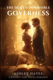 A Libri GmbH A Duke's Impossible Governess: A Regency Time Travel Romance