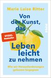 Von Piper Verlag GmbH Von der Kunst, das Leben leicht zu nehmen