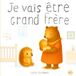 Je vais être grand Frère: Album illustré dès 2 ans pour préparer les enfants à la naissance et à l’arrivée d’un petit frère ou d’une petite sœur.
