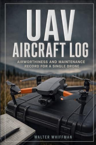 UAV Aircraft Log: Airworthiness and Maintenance Record for a Single Drone
