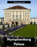 Nymphenburg Palace: A Visual Journey Through Bavaria’s Royal Baroque Masterpiece — Stunning Photography of Rococo Halls, Manicured Gardens, and Water Features