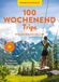 MARCO POLO Bildband 100 Wochenendtrips in & um Deutschland: Von Natur pur bis Cityrummel