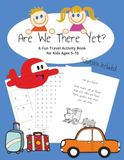 Are We There Yet?: A Fun Travel Activity Book for Kids Ages 5-10