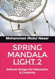 Spring Mandala light 2: Delicate Designs for Relaxation & Creativity