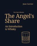 The Angel's Share: An Introduction to Whisky