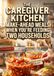 The Caregiver Kitchen: Make-Ahead Meals When You're Feeding Two Households