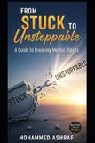 From Independently Published From Stuck to Unstoppable A guide to breaking mental blocks.