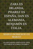 ZARA ES IRLANDA, PHAREZ ES ESPAÑA, DAN ES ALEMANIA, BENJAMÍN ES ITALIA.: LOS HAPLOGRUPOS GENÉTICOS DE TODOS LOS PUEBLOS DE LA BIBLIA. VOLUMEN 4.