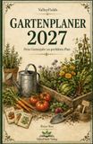 Gartenplaner 2027: Dein Gartenjahr im perfekten Plan