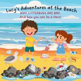 Lucy's Libri GmbH Lucy's Adventures at the Beach: Why Litterbugs are bad and how you can be a Hero! Paperback