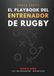 El Playbook del Entrenador de Rugby: Guía práctica para organizar, planificar, y dirigir una temporada con criterio.
