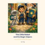 The Little Robot and the Magic Helpers: A Story About How Computers Work Together