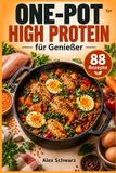 One-Pot High Protein für Genießer: 88 eiweißreiche Rezepte aus nur einem Topf, alltagstauglich und ohne Diät-Stress: 7