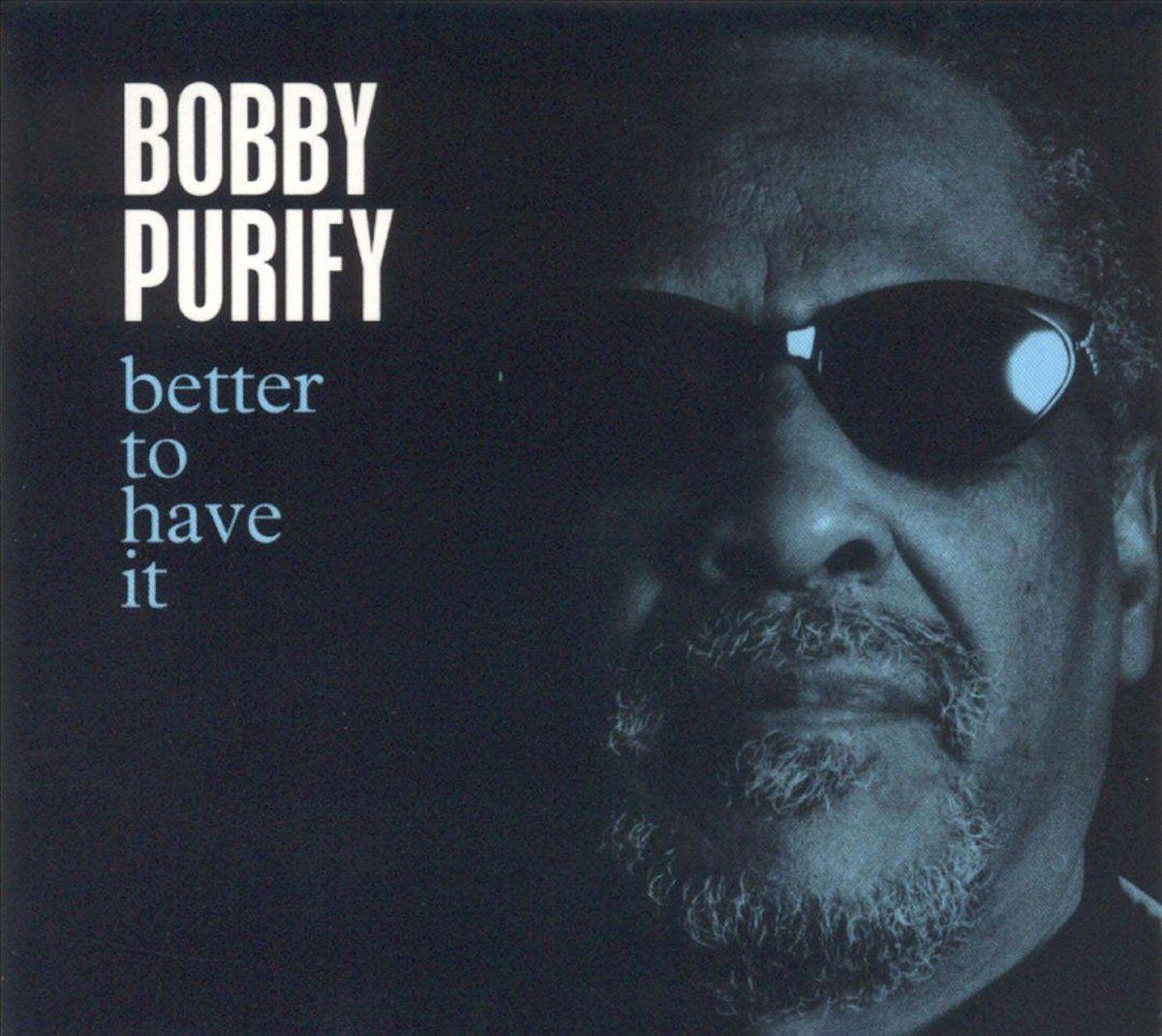 Coast2Coast Bobby Purify - Better To Have It (CD)