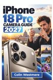IPHONE Apple IPHONE 18 PRO CAMERA GUIDE 2027