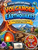 Little Earth Explorers Volcanoes & Earthquakes: A Fun Coloring & Activity Book for Kids Ages 6–10