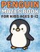 Penguin Gifts for Kids: Penguin Mazes for Kids Ages 8–12