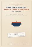 FREEZER-FRIENDLY SLOW COOKER DINNERS FOR COUPLES