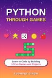 Python à travers les jeux : Apprenez à coder en créant 12 jeux et projets amusants