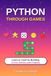 Python à travers les jeux : Apprenez à coder en créant 12 jeux et projets amusants