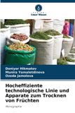 Hocheffiziente OmniScriptum SRL Hocheffiziente technologische Linie und Apparate zum Trocknen von Früchten: Monographie