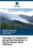 Changes Verlag Unser Wissen Changes in Vegetation along the Elevation in Mount Eelum Swat Pakistan
