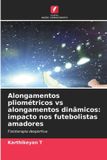 Alongamentos Edicoes Nosso Conhecimento Alongamentos pliométricos vs alongamentos dinâmicos: impacto nos futebolistas amadores: Fisioterapia desportiva